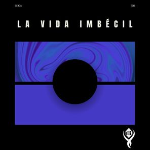 Seica – La Vida Imbécil