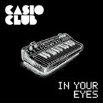 Casio Club – In Your Eyes