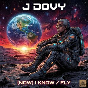 J Dovy – (Now) I Know/Fly