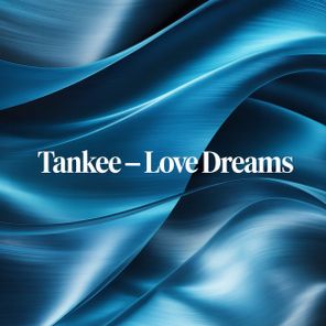 TanKee – Love Dreams