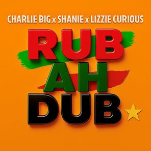 Lizzie Curious, Charlie Big – Rub Ah Dub