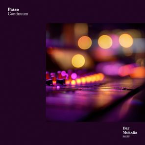 Patso, Bar Melodia – Continuum