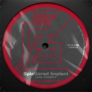 Splattered Implant – Lose Yourself