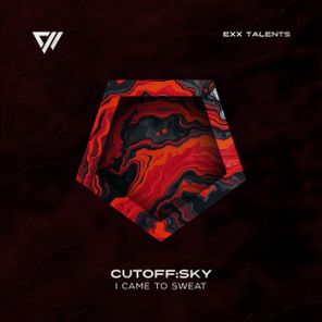 Cutoff:Sky – I Came To Sweat
