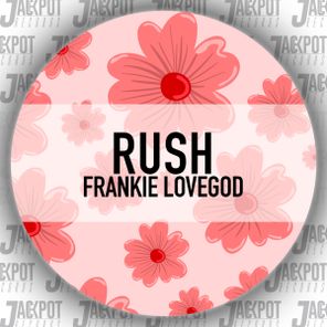 Frankie Lovegod – Rush