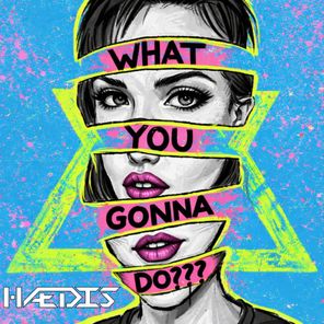 HÆDIS – What You Gonna Do
