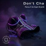 Fancy K, Capri Everitt – Don’t Cha