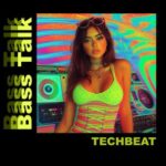 Techbeat – Bass Talk (Extended Mix)