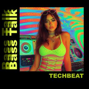 Techbeat – Bass Talk (Extended Mix)