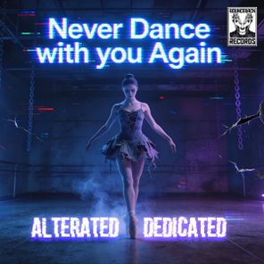 Dedicated, Alterated – Never Dance With You Again