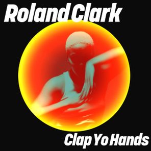 Roland Clark – Clap Yo Hands