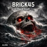 BRICK45 – Hard Stuff