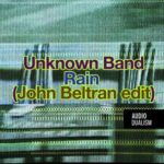 John Beltran, Unknown Band – Rain (John Beltran edit)