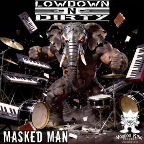 Lowdown -N- Dirty – MASKED MAN