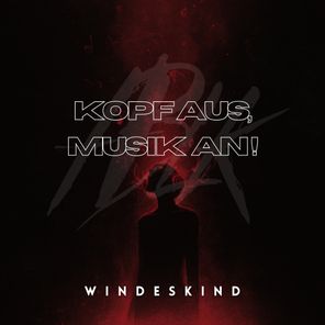 Windeskind – Kopf aus, Musik an!