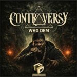 Contraversy – Who Dem