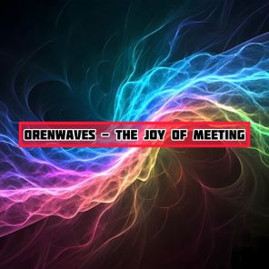 OrenWaves – The Joy of Meeting