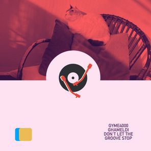 Gyme4000, Ghameldi – Don’t Let The Groove Stop