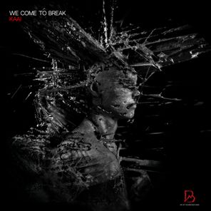 KAAI, BLACKWORKS – We Come To Break