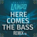 Project Lando – Here Comes the Bass (Remix) / Here Comes the Bass (Original)