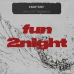 Hattat (US) – Fun 2Night