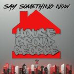House Proud People – Say Something Now
