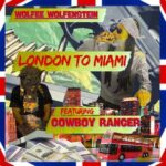 Wolfee Wolfenstein, Cowboy Ranger – LONDON TO MIAMI