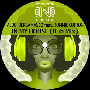 Tommie Cotton, Aldo Bergamasco – In my house (Dub Mix)