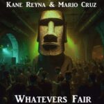 Mario Cruz, Kane Reyna – Whatever’s Fair