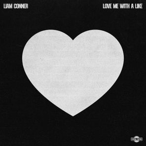 Liam Conner - Love Me with a Like 1 Liam Conner – Love Me with a Like