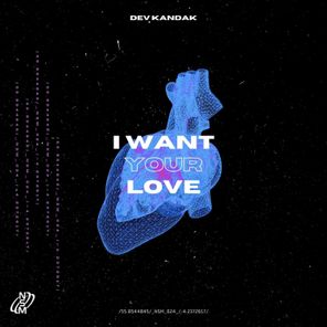 Dev Kandak – I Want Your Love